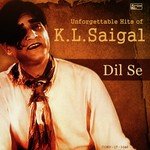 Dil Se - Unforgettable Hits of K.L. Saigal - Uma Devi Song Download